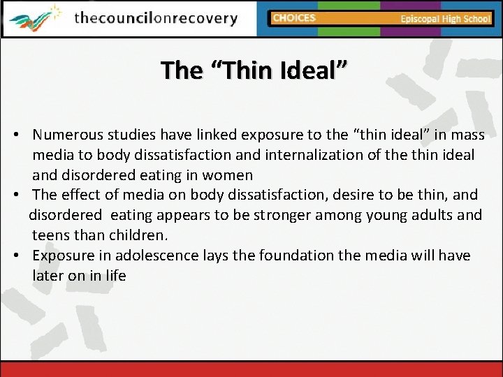 The “Thin Ideal” • Numerous studies have linked exposure to the “thin ideal” in