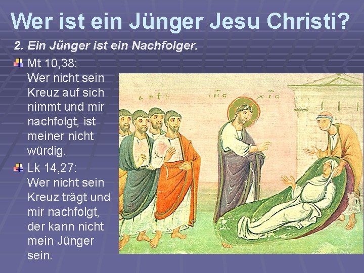 Wer ist ein Jünger Jesu Christi? 2. Ein Jünger ist ein Nachfolger. Mt 10,