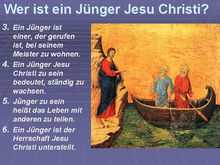 Wer ist ein Jünger Jesu Christi? 3. Ein Jünger ist 4. 5. 6. einer,