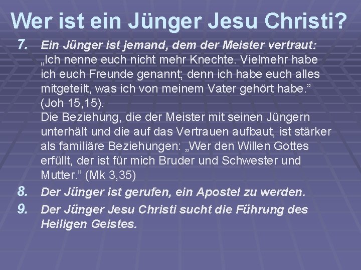 Wer ist ein Jünger Jesu Christi? 7. Ein Jünger ist jemand, dem der Meister
