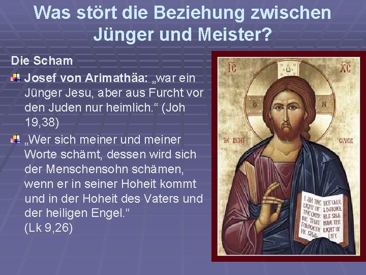 Was stört die Beziehung zwischen Jünger und Meister? Die Scham Josef von Arimathäa: „war