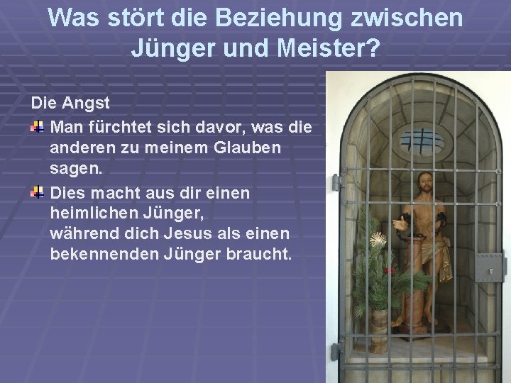 Was stört die Beziehung zwischen Jünger und Meister? Die Angst Man fürchtet sich davor,