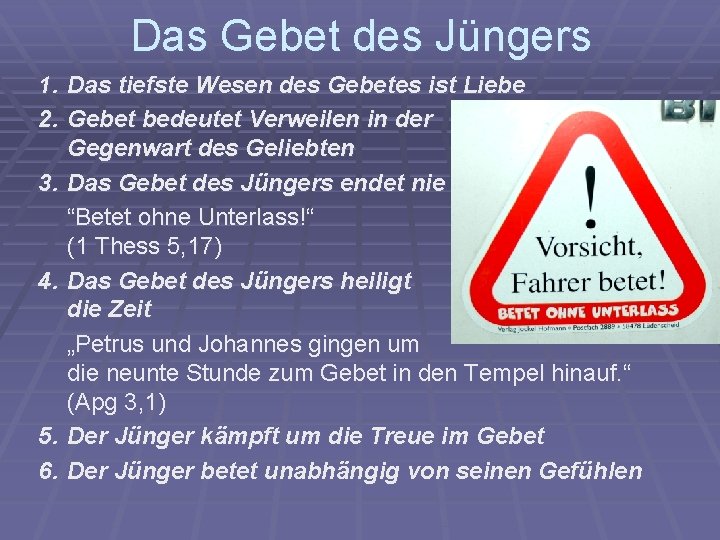 Das Gebet des Jüngers 1. Das tiefste Wesen des Gebetes ist Liebe 2. Gebet