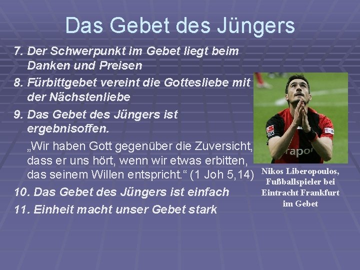 Das Gebet des Jüngers 7. Der Schwerpunkt im Gebet liegt beim Danken und Preisen