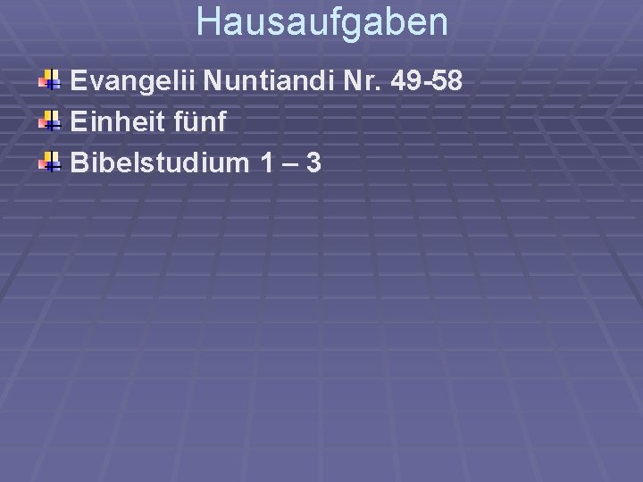 Hausaufgaben Evangelii Nuntiandi Nr. 49 -58 Einheit fünf Bibelstudium 1 – 3 