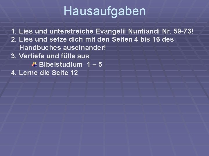 Hausaufgaben 1. Lies und unterstreiche Evangelii Nuntiandi Nr. 59 -73! 2. Lies und setze