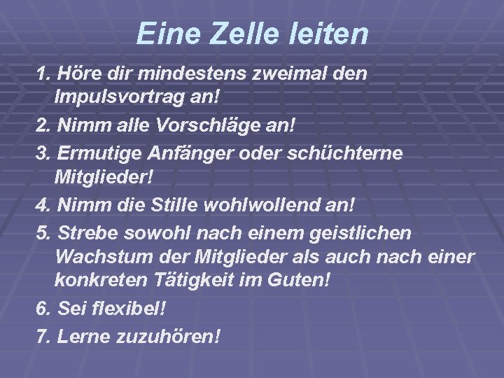 Eine Zelle leiten 1. Höre dir mindestens zweimal den Impulsvortrag an! 2. Nimm alle