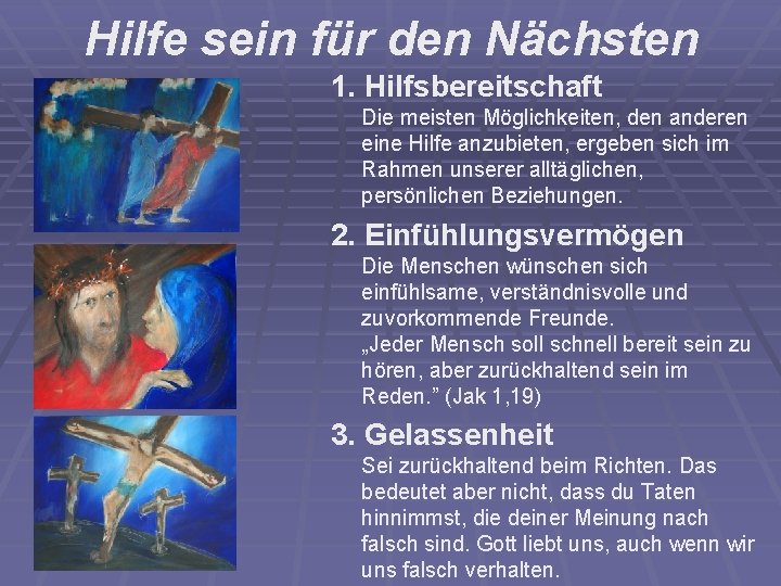 Hilfe sein für den Nächsten 1. Hilfsbereitschaft Die meisten Möglichkeiten, den anderen eine Hilfe