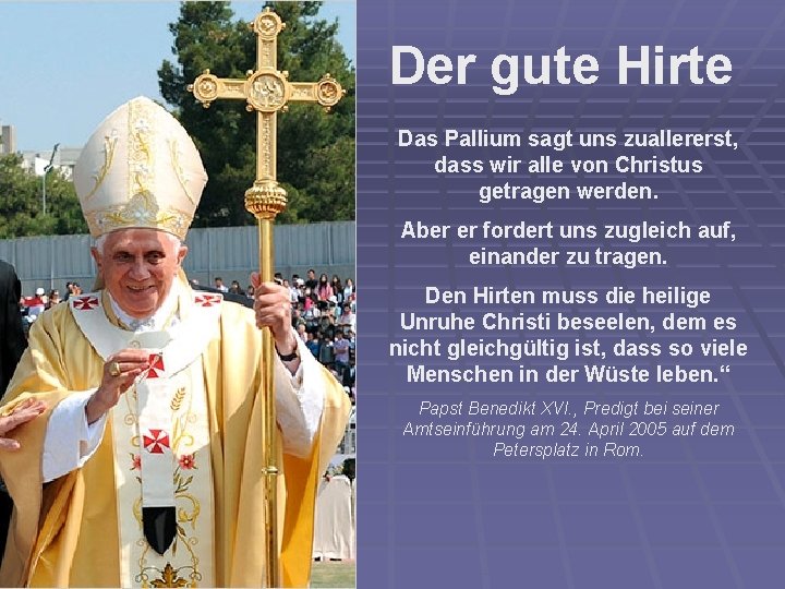 Der gute Hirte Das Pallium sagt uns zuallererst, dass wir alle von Christus getragen