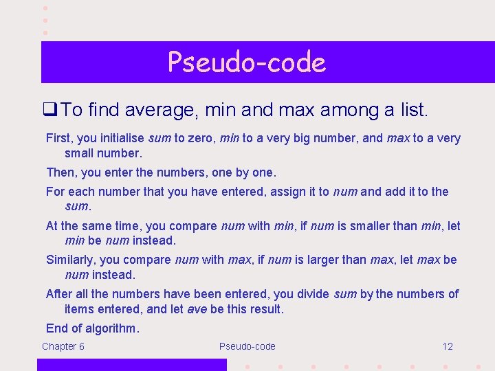 Pseudo-code q To find average, min and max among a list. First, you initialise