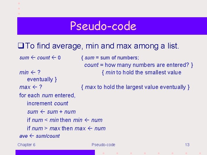 Pseudo-code q To find average, min and max among a list. sum count 0