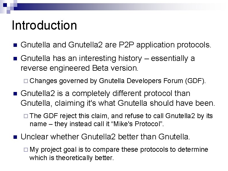 Introduction Gnutella and Gnutella 2 are P 2 P application protocols. Gnutella has an