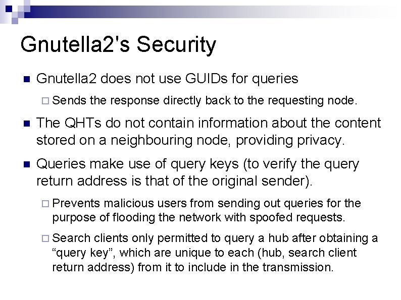 Gnutella 2's Security Gnutella 2 does not use GUIDs for queries Sends the response