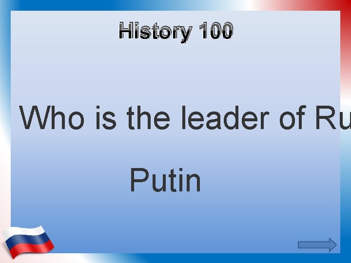 History 100 Who is the leader of Ru Putin 