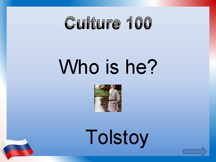 Culture 100 Who is he? Tolstoy 