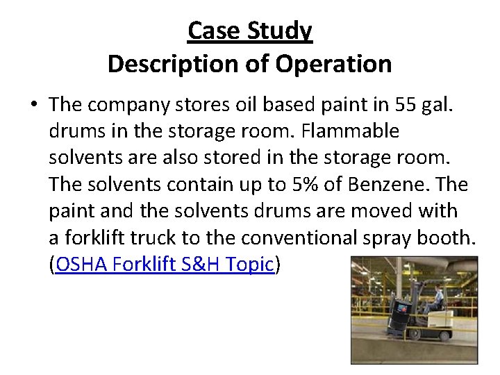 Case Study Description of Operation • The company stores oil based paint in 55