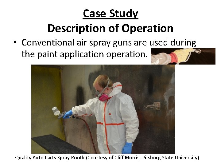 Case Study Description of Operation • Conventional air spray guns are used during the