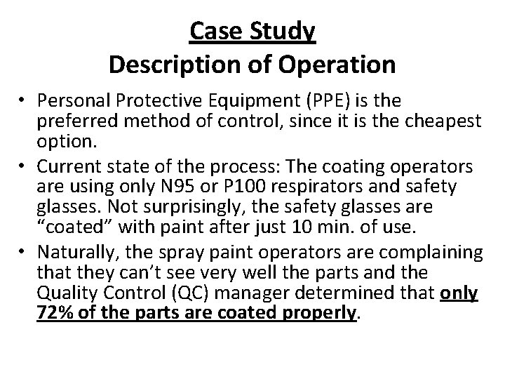 Case Study Description of Operation • Personal Protective Equipment (PPE) is the preferred method
