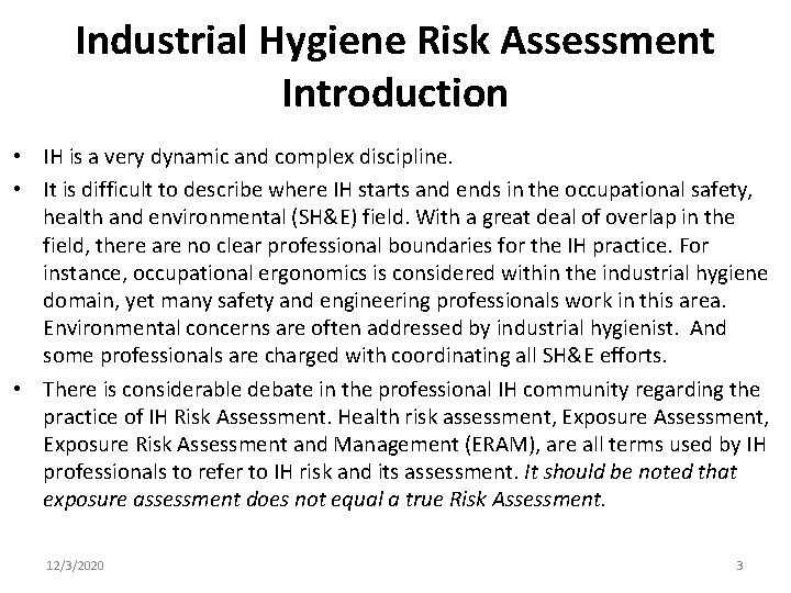 Industrial Hygiene Risk Assessment Introduction • IH is a very dynamic and complex discipline.