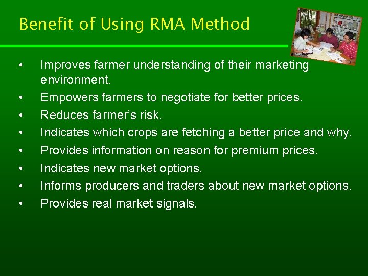 Benefit of Using RMA Method • • Improves farmer understanding of their marketing environment.