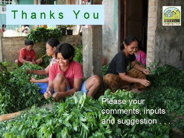 T h a n k s Y o u Please your comments, inputs and