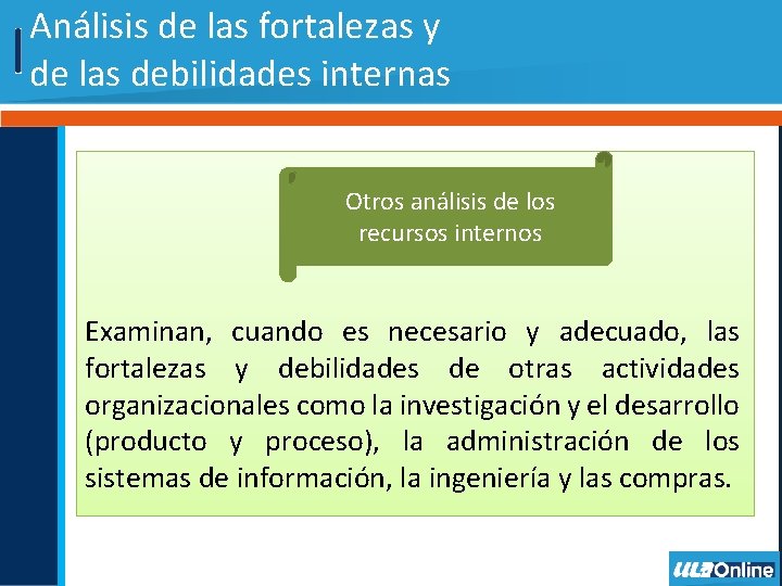 Análisis de las fortalezas y de las debilidades internas Otros análisis de los recursos