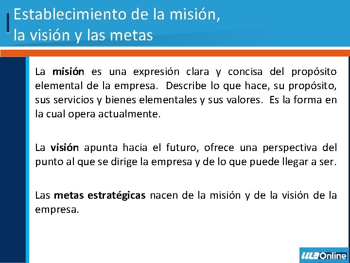 Establecimiento de la misión, la visión y las metas La misión es una expresión