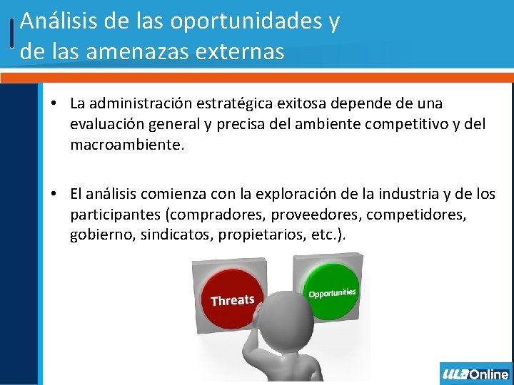 Análisis de las oportunidades y de las amenazas externas • La administración estratégica exitosa