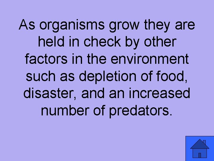 As organisms grow they are held in check by other factors in the environment