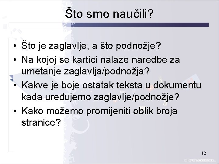 Što smo naučili? • Što je zaglavlje, a što podnožje? • Na kojoj se