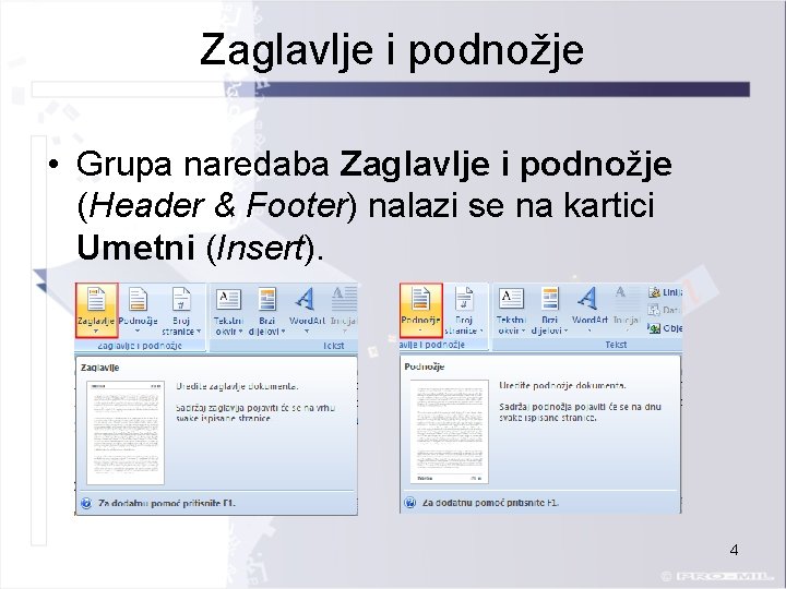 Zaglavlje i podnožje • Grupa naredaba Zaglavlje i podnožje (Header & Footer) nalazi se