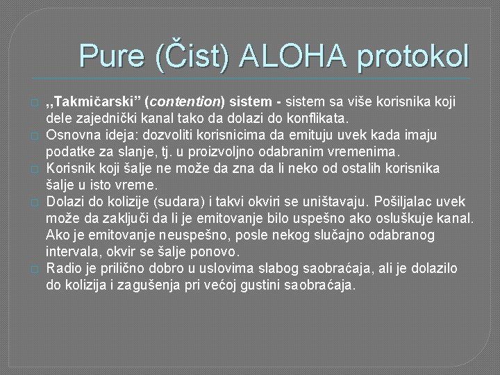 Pure (Čist) ALOHA protokol � � � , , Takmičarski” (contention) sistem - sistem