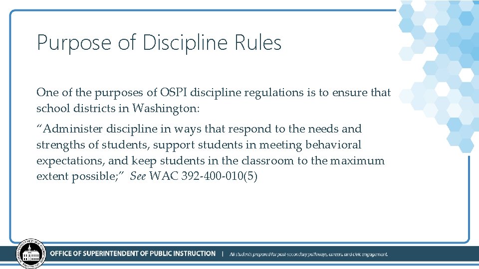 Purpose of Discipline Rules One of the purposes of OSPI discipline regulations is to
