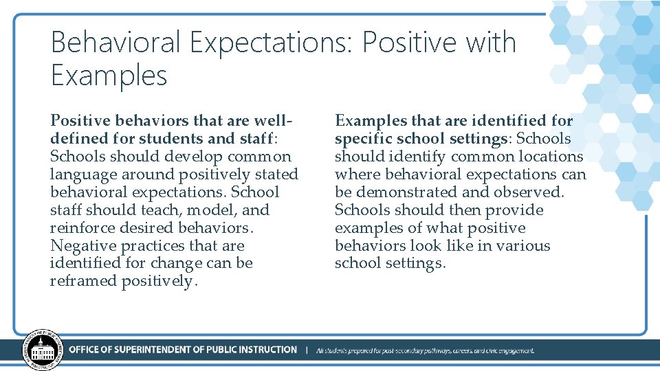 Behavioral Expectations: Positive with Examples Positive behaviors that are welldefined for students and staff: