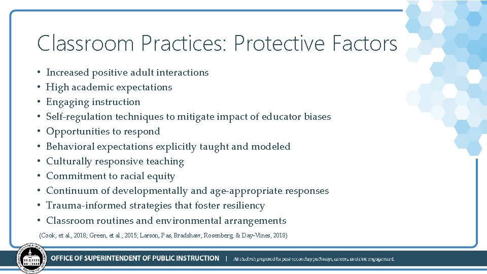 Classroom Practices: Protective Factors • • • Increased positive adult interactions High academic expectations
