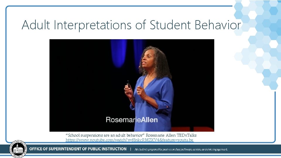 Adult Interpretations of Student Behavior “School suspensions are an adult behavior” Rosemarie Allen TEDx.