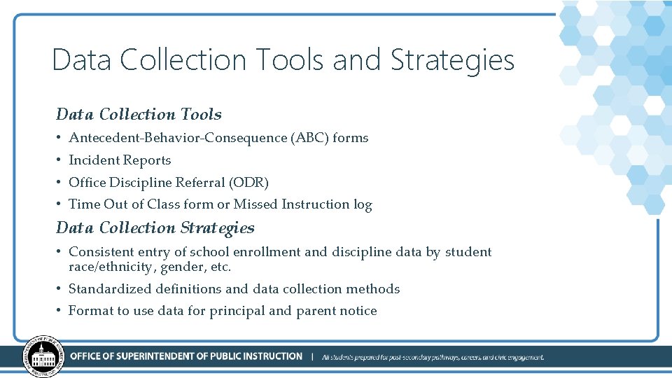 Data Collection Tools and Strategies Data Collection Tools • Antecedent-Behavior-Consequence (ABC) forms • Incident