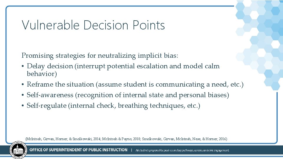 Vulnerable Decision Points Promising strategies for neutralizing implicit bias: • Delay decision (interrupt potential
