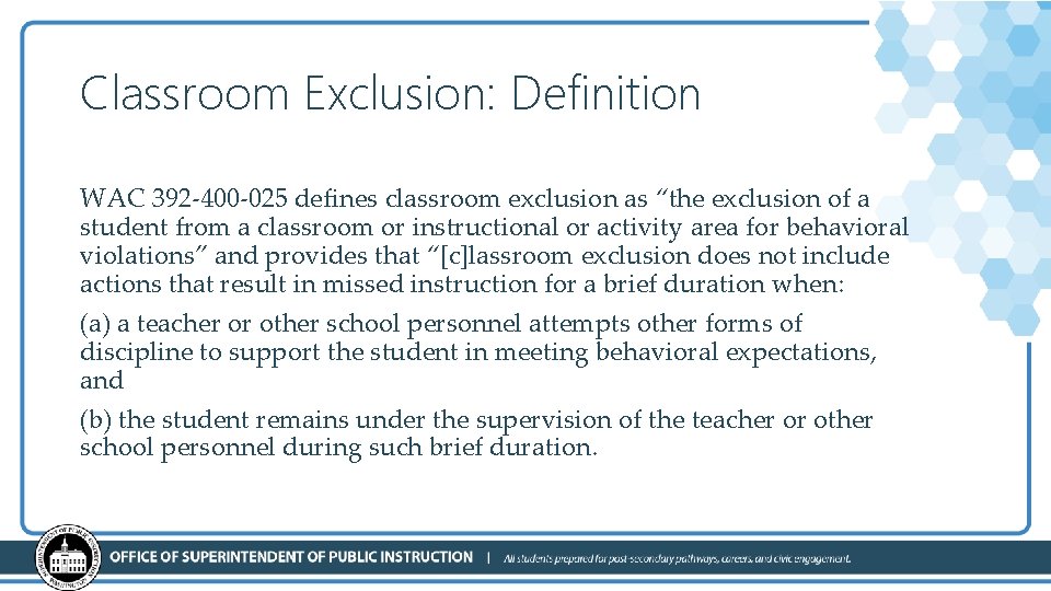 Classroom Exclusion: Definition WAC 392 -400 -025 defines classroom exclusion as “the exclusion of