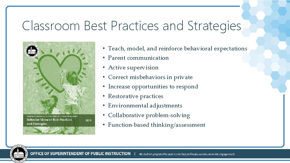 Classroom Best Practices and Strategies • Teach, model, and reinforce behavioral expectations • Parent