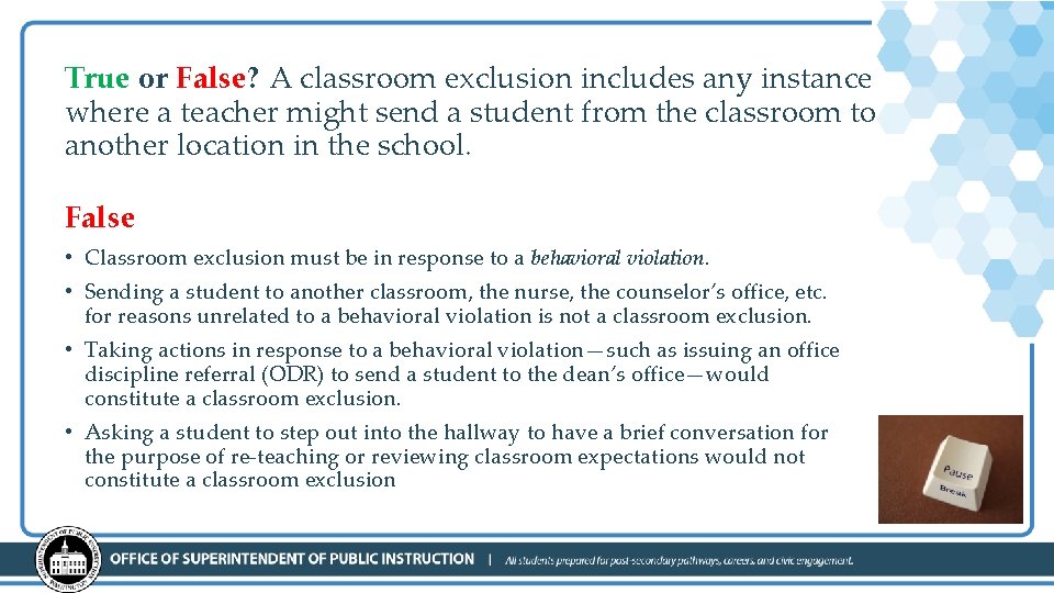 True or False? A classroom exclusion includes any instance where a teacher might send