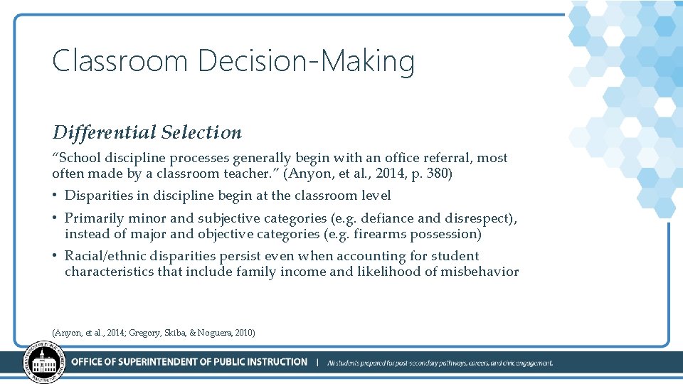 Classroom Decision-Making Differential Selection “School discipline processes generally begin with an office referral, most