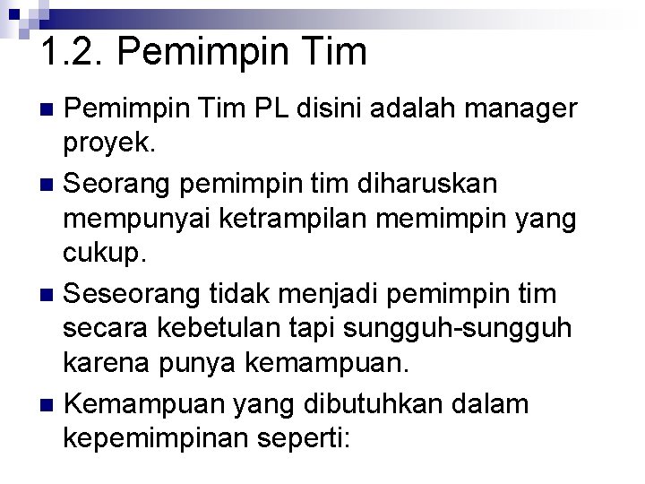 1. 2. Pemimpin Tim PL disini adalah manager proyek. n Seorang pemimpin tim diharuskan