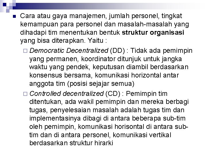 n Cara atau gaya manajemen, jumlah personel, tingkat kemampuan para personel dan masalah-masalah yang