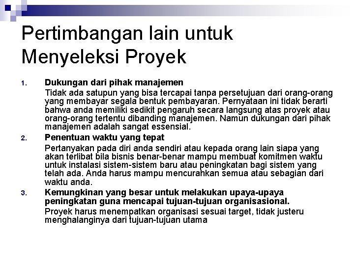 Pertimbangan lain untuk Menyeleksi Proyek 1. 2. 3. Dukungan dari pihak manajemen Tidak ada