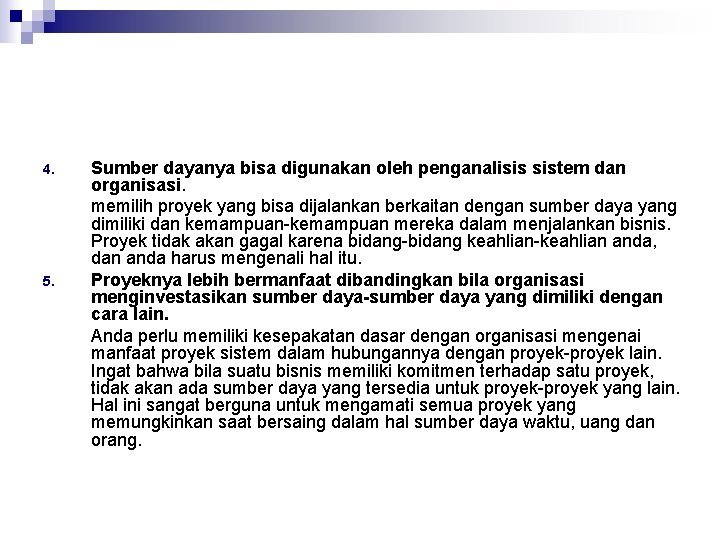 4. 5. Sumber dayanya bisa digunakan oleh penganalisis sistem dan organisasi. memilih proyek yang