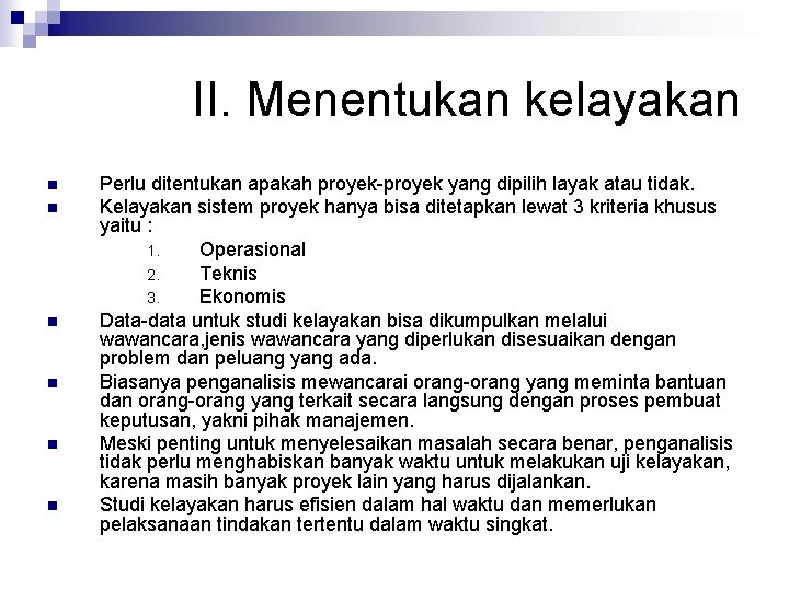 II. Menentukan kelayakan n n n Perlu ditentukan apakah proyek-proyek yang dipilih layak atau