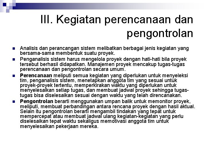 III. Kegiatan perencanaan dan pengontrolan n n Analisis dan perancangan sistem melibatkan berbagai jenis