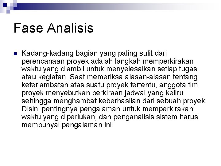 Fase Analisis n Kadang-kadang bagian yang paling sulit dari perencanaan proyek adalah langkah memperkirakan