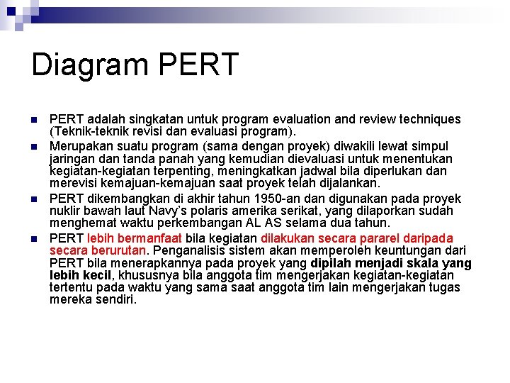 Diagram PERT n n PERT adalah singkatan untuk program evaluation and review techniques (Teknik-teknik